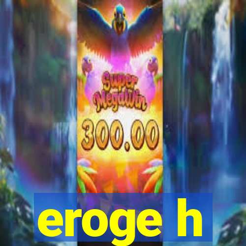 eroge h